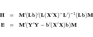 H & = & M^'({Lb})^'
(L({X^'X})^{-}L^')^{-1}
({Lb})M \
E & = & M^'(Y^'Y -
b^'({X^'X})b)M
