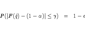 P(| F(\hat{q})-(1-\alpha)| \leq \gamma) & = & 1 - \epsilon