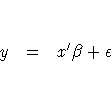 y & = & x'\beta + \epsilon