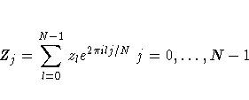 Z_{j}=\sum_{l=0}^{N-1}z_{l}e^{2\pi ilj/N} \
j=0, ... ,N-1