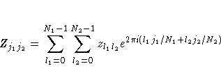 Z_{j_{1}j_{2}}=\sum_{l_{1}=0}^{N_{1}-1}
\sum_{l_{2}=0}^{N_{2}-1} z_{l_{1}l_{2}}
e^{2\pi i(l_{1}j_{1}/N_{1}+l_{2}j_{2}/N_{2})}