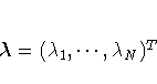 {\lambda}= {\unboldmath (\lambda_1, ... ,\lambda_N)^T}
