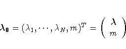 {\lambda}_{0} = {\unboldmath (\lambda_1, ... ,\lambda_N,m)^T} =
({\lambda}\m \)
