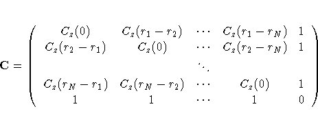 C =
(
C_z(0) & C_z(r_1-r_2) & ... & C_z(r_1-r_N) & 1 \C_z(r_2-r_1) & C_z(0) & ...
... & & \C_z(r_N-r_1) & C_z(r_N-r_2) & ... & C_z(0) & 1 \1 & 1 & ... & 1 & 0 \)