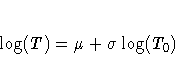 \log(T) = \mu + \sigma \log(T_0)