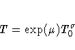 T = \exp(\mu) T_0^{\sigma}