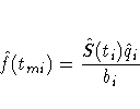 \hat{f}(t_{mi}) = \frac{ \hat{S}(t_{i}) \hat{q}_i }{b_i}