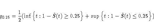 q_{0.25} = \frac{1}2(\inf \{ t: 1 - \hat{S}(t) \geq 0.25 \}
+ \sup \{ t: 1 - \hat{S}(t) \leq 0.25 \} )