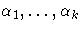 \alpha_1, ... ,\alpha_{k}