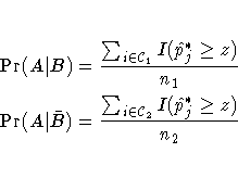 {\rm Pr}(A| B)= \frac{\sum_{i \in {\cal C}_1} I(\hat{p}^*_j \geq z)}{n_1}\ {\rm Pr}(A|{\bar{B}})= \frac{\sum_{i \in {\cal C}_2} I(\hat{p}^*_j \geq z)}{n_2}