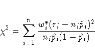 \chi^2 = \sum_{i=1}^n \frac{w_i^*(r_i - n_i \hat{p}_i)^2}
{n_i \hat{p}_i (1 - \hat{p}_i)}