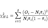 \vspace{-.4in}
\chi^2_{HL} =
\sum^g_{i=1}
\frac{(O_i - N_i {\bar{\pi}}_i)^2}
{N_i {\bar{\pi}}_i (1 - {\bar{\pi}}_i)}