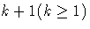 k+1 (k \ge 1 )