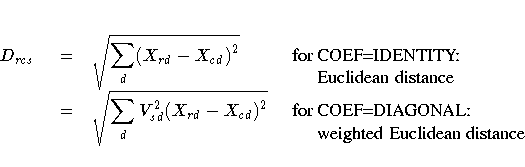 \begin{tabular}
{p{.25in}p{.1in}p{1.5in}p{3in}}
D_{rcs}\space &=&
\sqrt{\displ...
...DIAGONAL:} \linebreak \phantom{for }weighted Euclidean
distance} \\end{tabular}