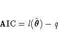 {\rm AIC} = l(\hat{{\theta}}) - q
