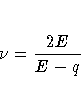 \nu = \frac{2 E}{E - q}