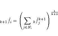 _{k+1}{\hat{f}_i} =
{( \sum_{j\in{N_i}}{_k}{\hat{f}_j^{k+1}} ) }^{\frac{1}{k+2}}