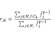 r_{ik} = \frac{ \sum_{j\in{N_i\cap{C_k}}}\hat{f}_j^{p-1} }
{ \sum_{j\in{N_i}}\hat{f}_j^{p-1} }