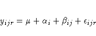 y_{ijr} = \mu + \alpha_i + \beta_{ij} + \epsilon_{ijr}