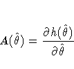 A(\hat{{\theta}}) =
\frac{{\partial} h(\hat{{\theta}})}{{\partial} \hat{{\theta}}}