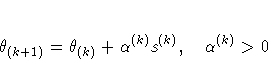 \theta_{(k+1)} = \theta_{(k)} + \alpha^{(k)} s^{(k)} , \alpha^{(k)} \gt 0
