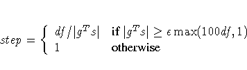 step = \{ df / | g^Ts| & {if | g^Ts| \ge \epsilon \max(100 df,1)} \ 1 & {otherwise}
.