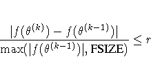 { | f(\theta^{(k)}) - f(\theta^{(k-1)})| \over
\max(| f(\theta^{(k-1)})|,{FSIZE}) } \leq r