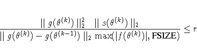 { \parallel g(\theta^{(k)}) \parallel_2^2
\parallel s(\theta^{(k)}) \parallel_...
...k)}) - g(\theta^{(k-1)})
\parallel_2 \max(| f(\theta^{(k)})|,{FSIZE}) } \leq r