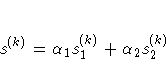 s^{(k)} = \alpha_1 s_1^{(k)} + \alpha_2 s_2^{(k)}