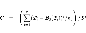 C =
( \sum_{i=1}^r (T_i - E_0(T_i))^2 / n_i ) / S^2