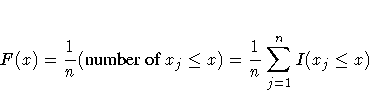 F(x) = \frac{1}n ({number of } x_j \leq x)
= \frac{1}n \sum_{j=1}^n I(x_j \leq x)