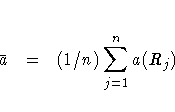 \bar{a} = (1/n) \sum_{j=1}^n a(R_j)