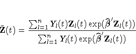 \bar{Z}(t) =
\frac{\sum_{l=1}^n Y_{l}(t)Z_{l}(t)\exp(\hat{{\beta}}'Z_{l}(t))}
{\sum_{l=1}^n Y_{l}(t)\exp(\hat{{\beta}}'Z_{l}(t))}