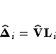 \hat{{\Delta}}_i = \hat{V}L_i