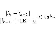 \frac{| l_k - l_{k-1}|}
{| l_{k-1}| + 1{\rm E}-6} \lt {value}