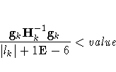 \frac{g_k H^{-1}_k g_k}
{| l_k| + 1{\rm E}-6} \lt {value}