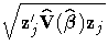 \sqrt{ z_{j}'{\hat{V}} ({\hat{{\beta}}}) z_{j} }