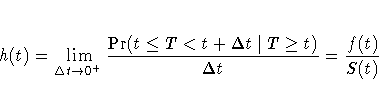 h(t)= \lim_{\Delta t arrow 0^{+} }
\frac{ {\rm Pr}(t \leq T \lt t + \Delta t|T \geq t) }{ \Delta t }
= \frac{f(t)}{S(t)}