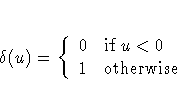 \delta(u)=\{ 0 & {\rm if}u \lt 0 \ 1 & {\rm otherwise}
.
