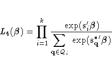 L_{4}({{\beta}})=\prod_{i=1}^k \frac{ {\rm exp}(s'_{i}{{\beta}}) }
{\displaystyle \sum_{q \in {\cal Q}_i}
{\rm exp}({s_{q}^{\ast}}'{{\beta}}) }