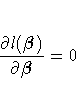 \frac{\partial l({\beta}) }{\partial {\beta}} = 0