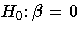H_{0}\colon{{\beta}}=0