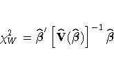\chi^2_{W}=\hat{{\beta}}'[
 \hat{V}(\hat{{\beta}})]^{-1}\hat{{\beta}}