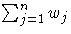 \sum_{j=1}^n w_j