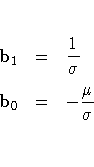 b_1 & = & \frac{1}{\sigma} \
b_0 & = & -\frac{\mu}{\sigma} \