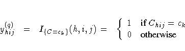 y_{hij}^{(q)} =
I_{\{C=c_k\}}(h,i,j) =
\{ 1 & {if C_{hij}=c_k } \ 0 & {otherwise}
.