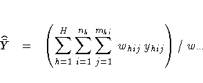 \hat{\bar{Y}}
=
(
\sum_{h=1}^H\sum_{i=1}^{n_h}
\sum_{j=1}^{m_{hi}}
w_{hij} y_{hij} ) /
w_{\cdot\cdot\cdot}