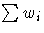 \sum{w_i}