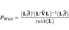 F_{\rm Wald} = \frac{(L\hat{{\beta}})'
(L'\hat{V}
L)^{-1}
(L\hat{{\beta}})
}
{{\rm rank}(L)}