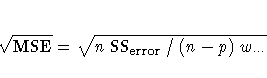 \sqrt{\rm MSE} =
\sqrt{n {\rm SS_{error}} /
(n-p) w_{\cdot \cdot \cdot} }